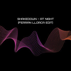 Shakedown - At Night (Ferran Llorca Edit)