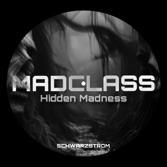 MadClass - Hidden Madness (Original Mix) Schwarzstrom Records