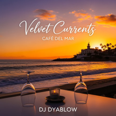 Velvet Currents (Cafe del Mar) - DJ Dyablow