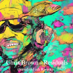 Chris Brown-Residuals (Swedish Fish remix)