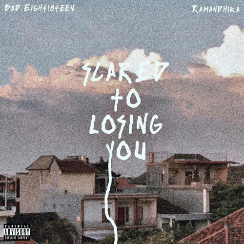 Scared To Losing You Ft. Ramandhika