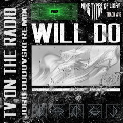 Tv On The Radio - Will Do [Joro Dudovski Remix] [free download]