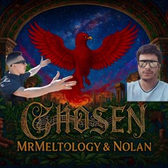 MrMeltology - Chosen Ft. Nolan