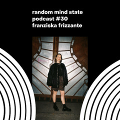 RMS Podcast #30 - Franziska Frizzante