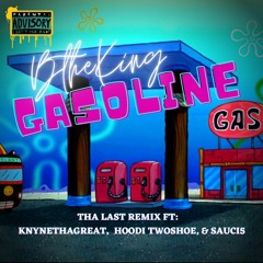 GASOLINE (The Last Remix) "ft. KnyneTheGreat, Hoodie TwoShoe, Sauci5"