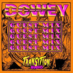DOWEY - TRANSITION AUDIO GUEST MIX