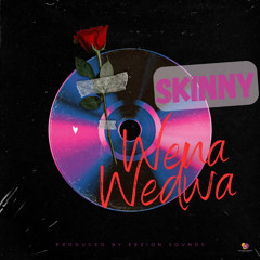 Skinny - Wena Wedwa (Prod By Eezion Sounds)