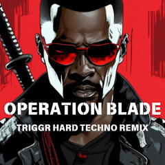 PUBLIC DOMAIN - OPERATION BLADE (TRIGGR HARD TECHNO REMIX) [FREE DL]
