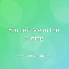 You Left Me in the Tuning