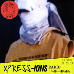 XPRESS-IONS Radio w/Traxion. EP.94 (26.05.25)