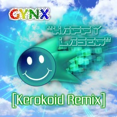 Gynx - happy laser (Kerokoid Remix)