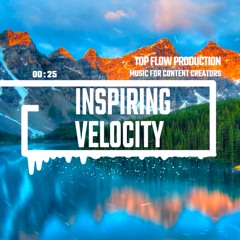 (free copyright music) - Inspiring Velocity [Cinematic No Copyright Music, by Top Flow Production]