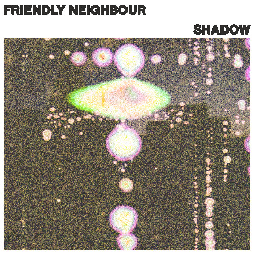 Friendly Neighbour - Shadow