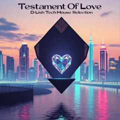 Testament Of Love - Tech House Selection