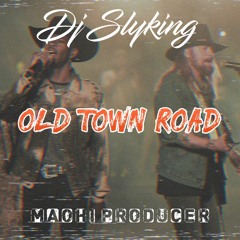 OLD TOWN ROAD - ( DJ SLYKING ) REMIX 2021
