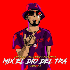 Mix El Dio Del Tra x Prod Jam Flow Monterrey (PERREORHLM)