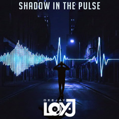 DJ Loy-j - Shadow in the pulse