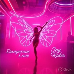 Dangerous Love - Joy Rider Session