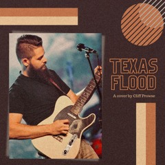 Texas Flood - Cliff Prowse