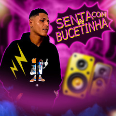 Senta Com a Bucetinha