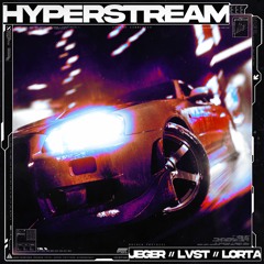 jéger x lvst x Lorta - Hyperstream