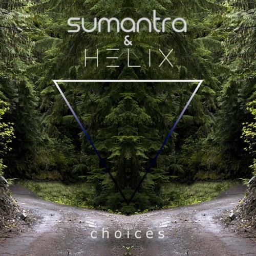 Helix & Sumantra - Choices
