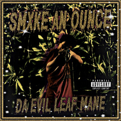 SMXKE AN OUNCE (PROD.INFERNO PURGA )
