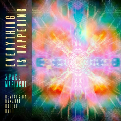 Space Mariachi - Everything Is Happening (Huitzi Remix)