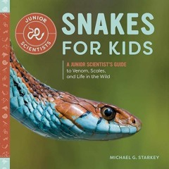 ⚡PDF⚡_  Snakes for Kids: A Junior Scientists Guide to Venom, Scales, and Life in
