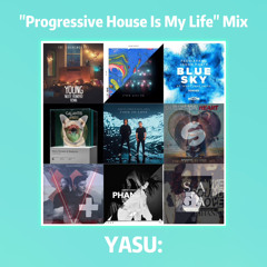 "Progressive House Is My Life" Mix