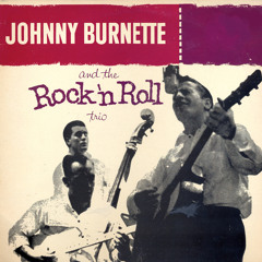 Your Baby Blue Eyes (Johnny Burnette And The Rock And Roll Trio)