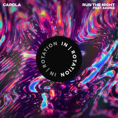 Carola - Run The Night (feat. AKOSIA)