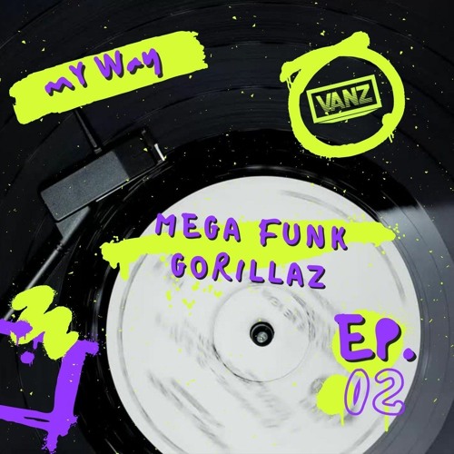 My way - Ep.02 Mega Funk Gorillaz