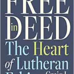 download EPUB 📌 Free in Deed: The Heart of Lutheran Ethics by Craig L. Nessan [EPUB