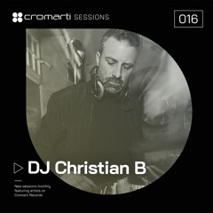 Cromarti Sessions 016 - Mixed by DJ Christian B