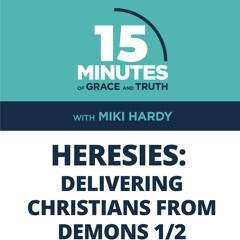 Delivering Christians from Demons 1/2 | Heresies #3 | Miki Hardy
