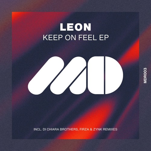 PREMIERE: Leon - Keep On Feel (ZYNK REMIX) [MDR003]