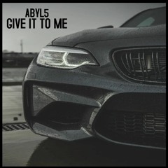 ABYL5 - Give It To Me