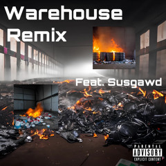 Warehouse  (Feat. SUSGAWD) [Remix]