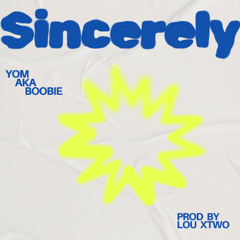 YOM aka Boobie - Sincerely (Prod by Lou XTwo)