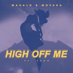 Mahalo x Movada - High Off Me (feat. Syon)