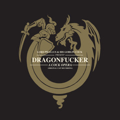 Dragonfucker - A Cock Opera