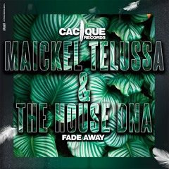MAICKEL TELUSSA & THE HOUSE DNA - FADE AWAY ( CLUBMIX)