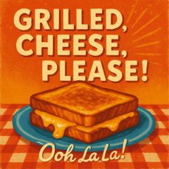 Grilled Cheese, Please!