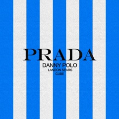 Danny Polo, Landon Sears, & CUBE - Prada