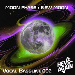 HevsAgain MOON PHASE : NEW MOON 002