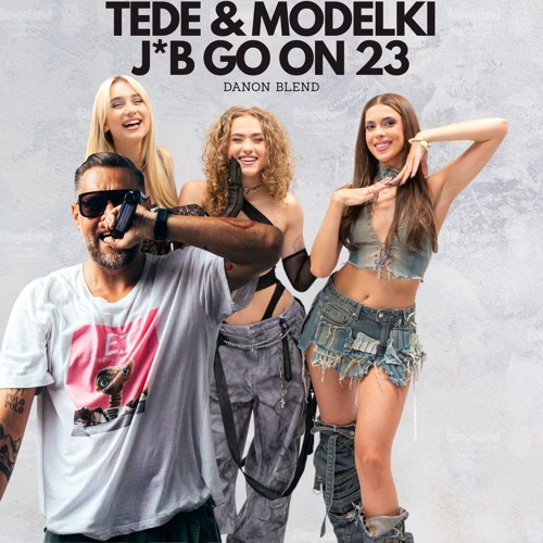 TEDE FEAT. MODELKI - J*B GO ON 23 (DANON BLEND)