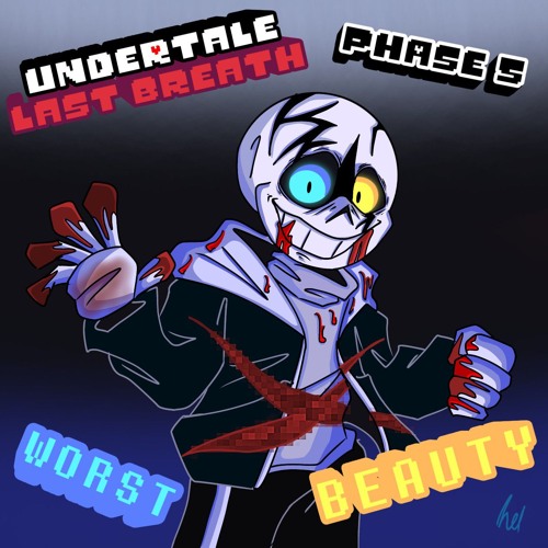 Stream Undertale Last Breath - Phase 4.5 and Phase 5: Must Have Will ...