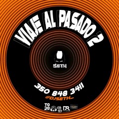 VIAJE AL PASADO 2.O -  DJ SETH (TBT ESPECIAL EDITION)