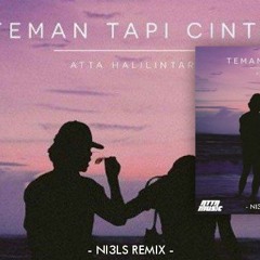 Atta Halilintar - Teman Tapi Cinta (NI3LS Remix)